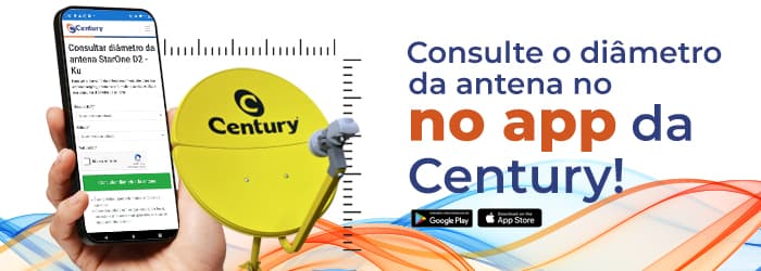 Consulte o diâmetro da antena no APP da Century!